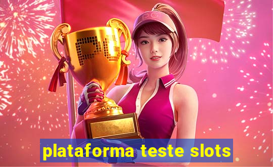 plataforma teste slots